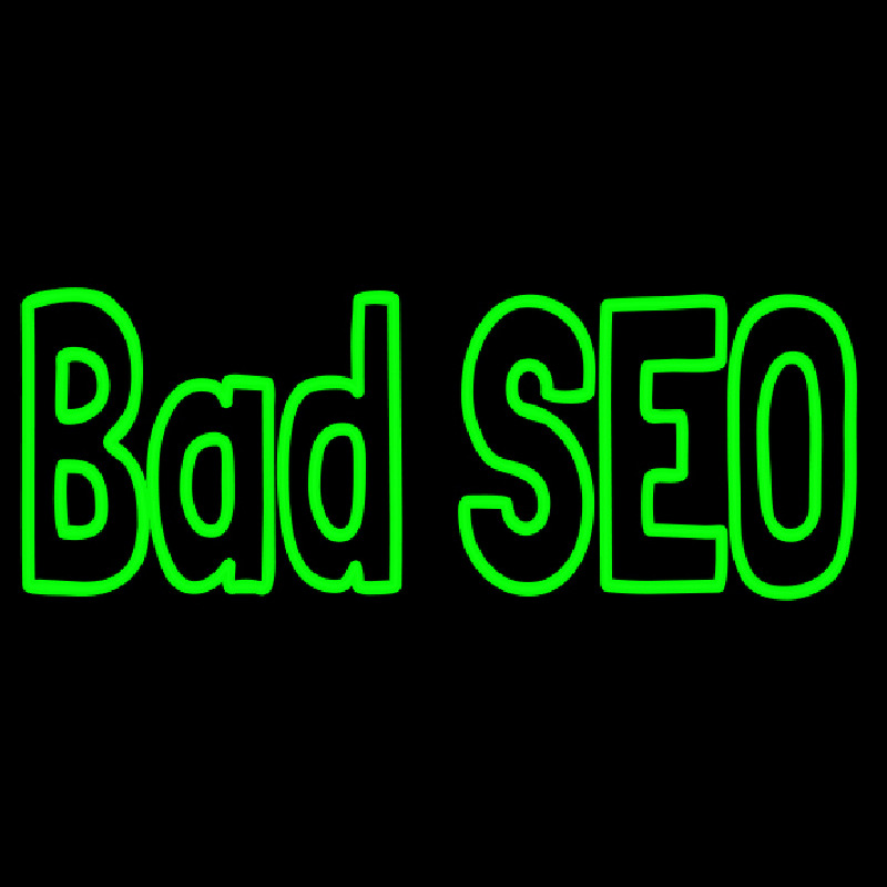 Bad Seo Neon Sign