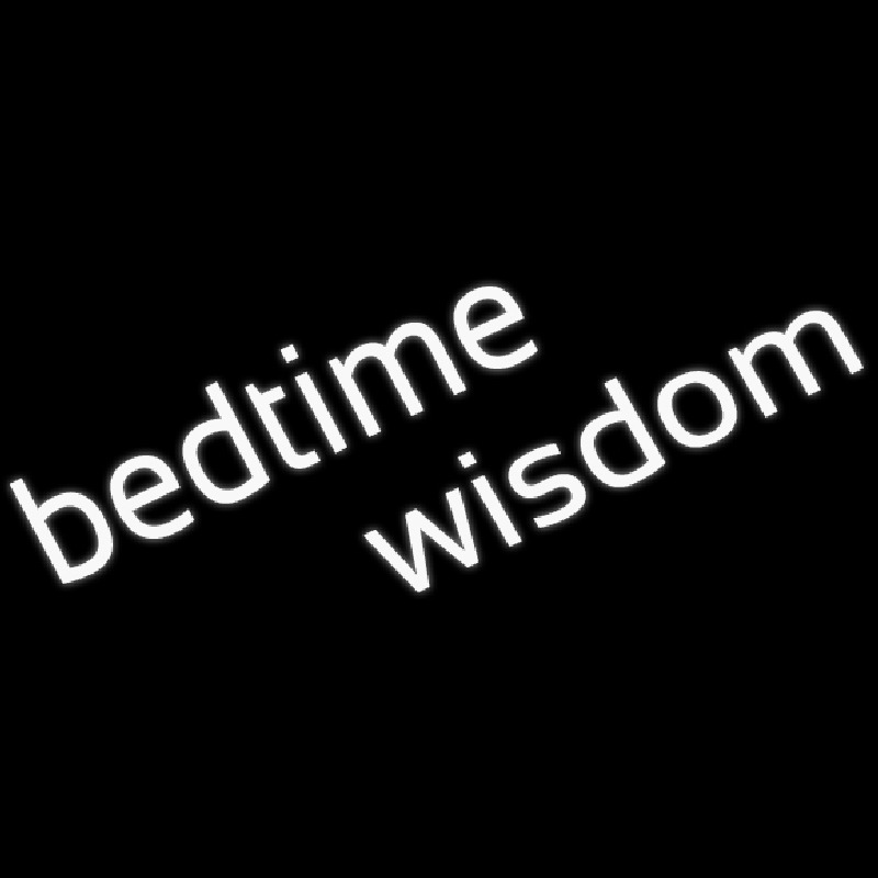 Bedtime Wisdom Neon Sign