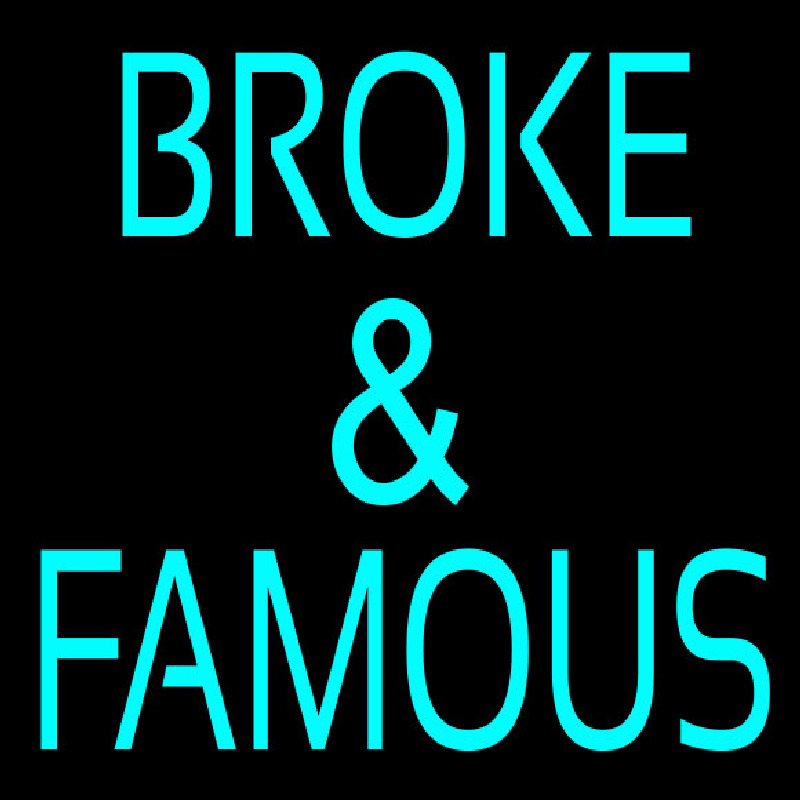 Broke And Famous Neon Sign