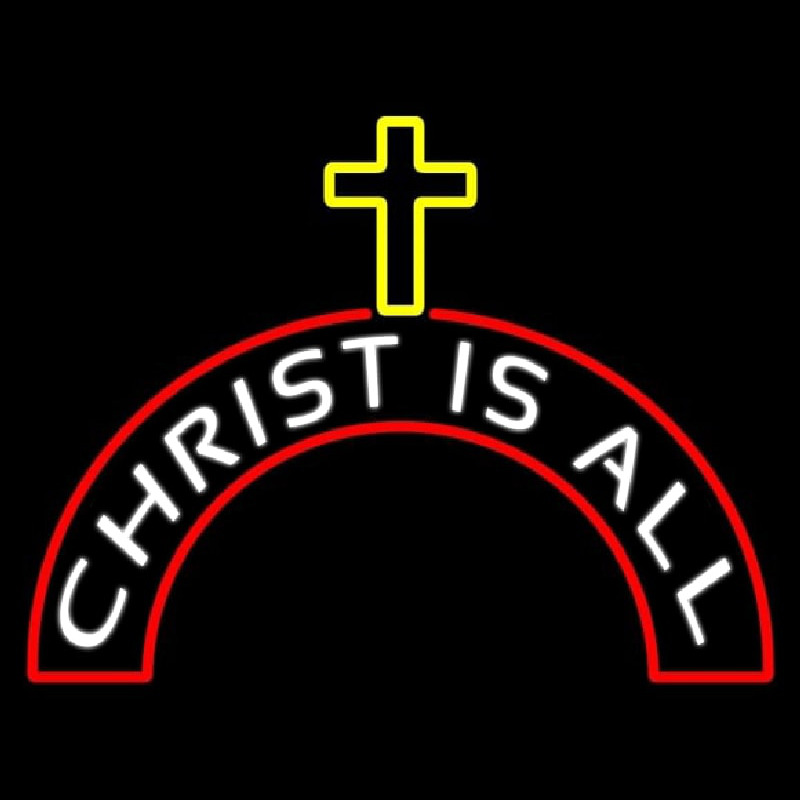 Christ Is All Neon Sign