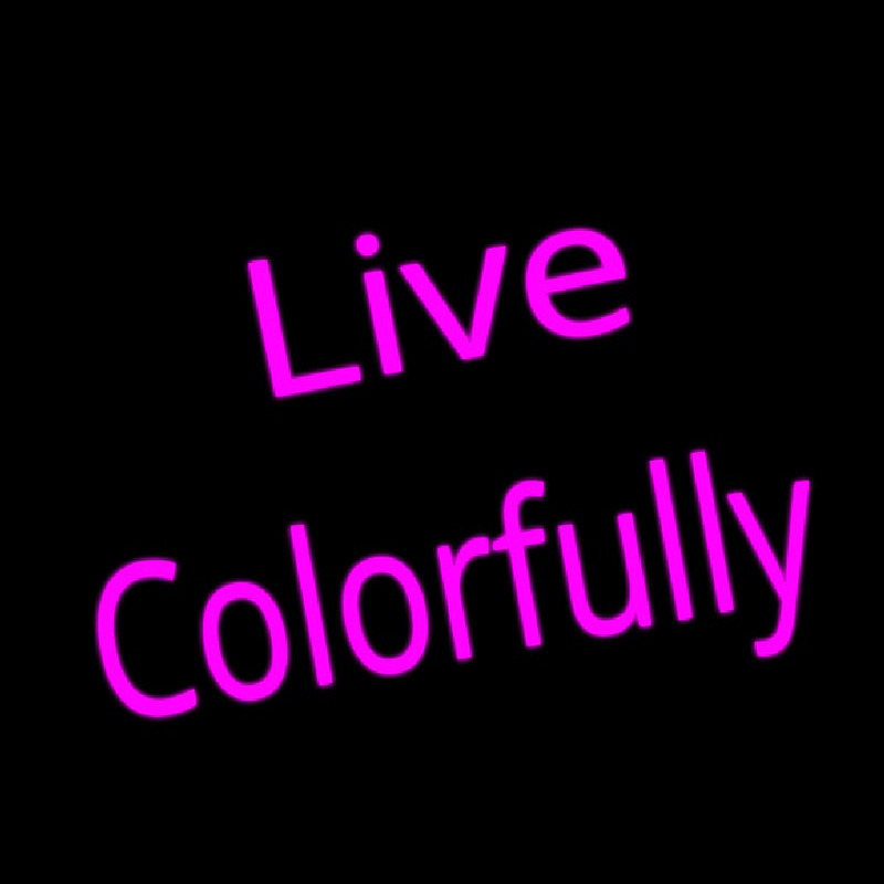 Live Colorfully Neon Sign