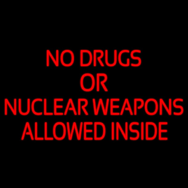 No Drugs Or Nuclear Weapons Neon Sign