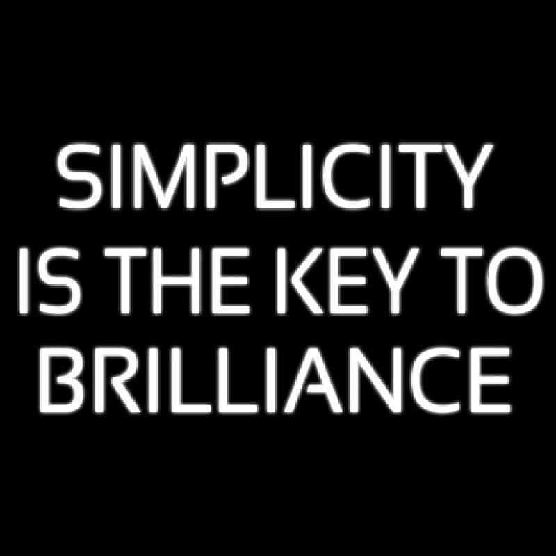 Simplicity Is The Key To Brilliance Neon Sign