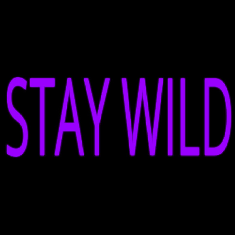 Stay Wild Neon Sign