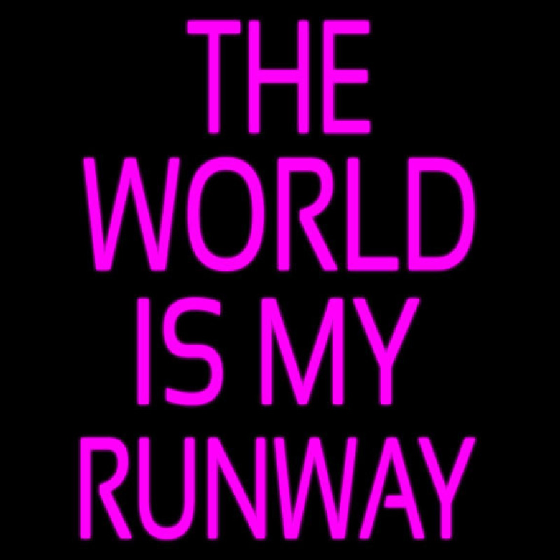 The World Is My Runway Neon Sign