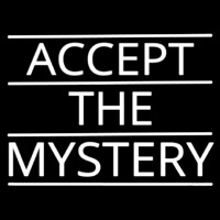 Accept The Mystery Neon Sign