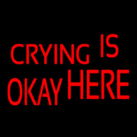 Crying Is Okay Here Neon Sign