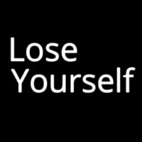 Lose Yourself Neon Sign